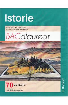 Istorie BAC. 70 de teste - Ramona Diaconescu, Camil-Gabriel Ionescu