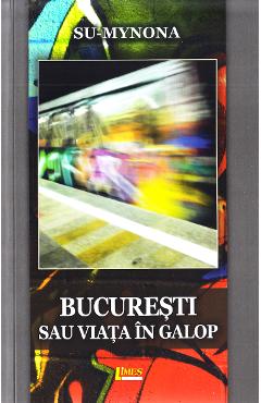 Bucuresti sau viata in galop - Su-Mynona - LIMES