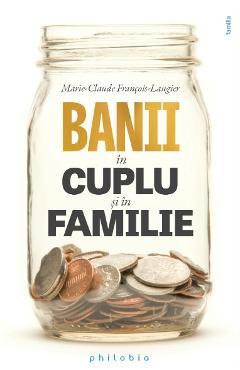 Banii in cuplu si in familie – Marie-Claude Francois-Laugier De La Libris.ro Carti Dezvoltare Personala 2023-10-02