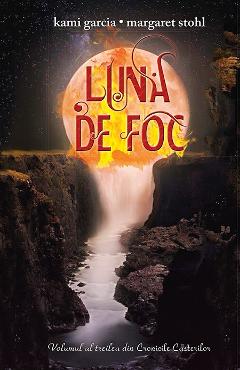 Luna de foc - Kami Garcia, Margaret Stohl