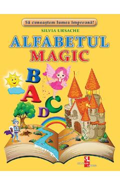 Alfabetul magic - Silvia Ursache - SILVIUS LIBRIS