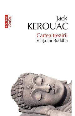 eBook Cartea trezirii. Viata lui Buddha - Jack Kerouac