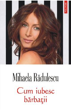 eBook Cum iubesc barbatii - Mihaela Radulescu