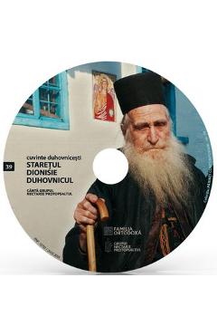 CD 39 - Staretul Dionisie Duhovnicul - Cuvinte duhovnicesti