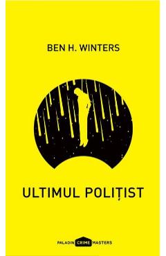 Ultimul politist - Ben H. Winters