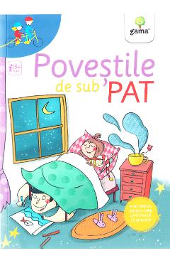 Povestile de sub pat - GAMA