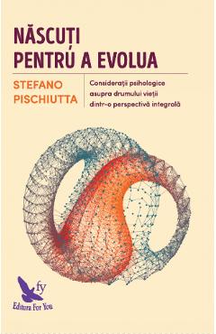 Nascuti pentru a evolua - Stefano Pischiutta - FOR YOU