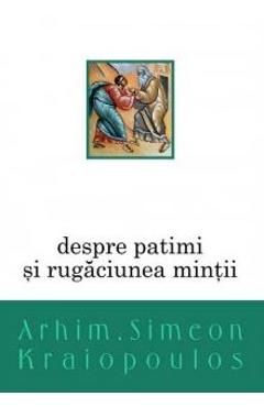 Despre patimi si rugaciunea mintii - Simeon Kraiopoulos