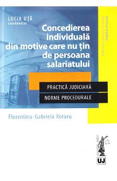 Concedierea Individuala Din Motive Care Nu Tin De Persoana Salariatului - Florentina Gabriela Rotaru, Lucia Uta