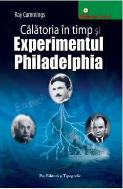 Calatoria in timp si Experimentul Philadelphia – Ray Cummings libris.ro imagine 2022