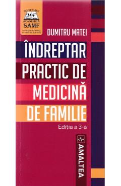 Indreptar practic de medicina de familie Ed.3 - Dumitru Matei