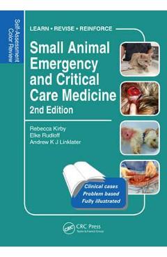 Small Animal Emergency and Critical Care Medicine - Rebecca Kirby