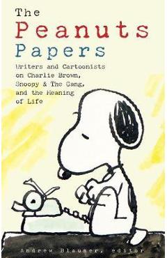 Peanuts Papers, The: Charlie Brown, Snoopy & The Gang, And T - Andrew Blauner