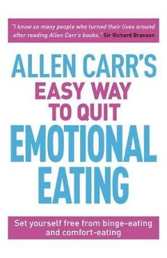 Allen Carr\'s Easy Way to Quit Emotional Eating - John Carr
