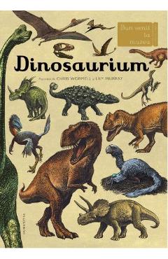 Dinosaurium – Chris Wormell, Lily Murray Atlase imagine 2022