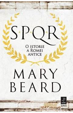 SPQR: O istorie a Romei antice – Mary Beard Antice poza bestsellers.ro