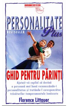 Personalitate Plus: Ghid Pentru Parinti - Florence Littauer