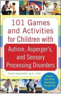101 Games and Activities for Children With Autism, Asperger\'
