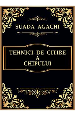 Tehnici de citire a chipului – Suada Agachi De La Libris.ro Carti Dezvoltare Personala 2023-06-02 3