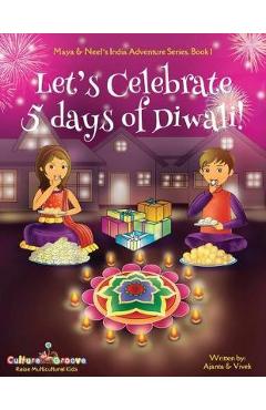 Let\'s Celebrate 5 Days of Diwali! (Maya & Neel\'s India Adven - Ajanta Chakraborty