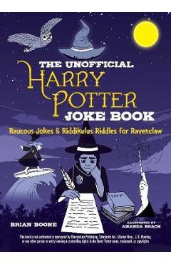 Unofficial Harry Potter Joke Book: Raucous Jokes and Riddiku - Brian Boone