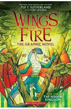 Wings of Fire GraphiX #3: The Hidden Kingdom - Tui Sutherland