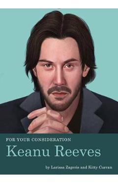 For Your Consideration: Keanu Reeves - Larissa Zageris