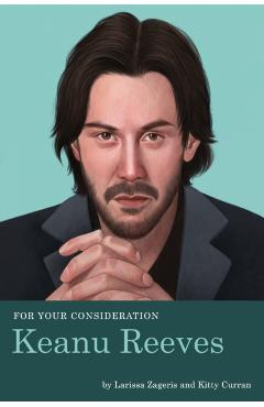For Your Consideration: Keanu Reeves - Larissa Zageris