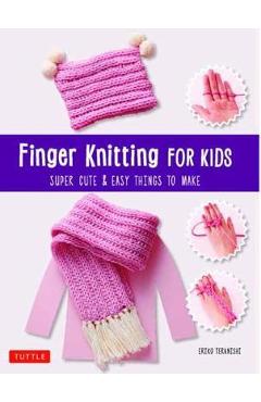Finger Knitting for Kids - Eriko Teranishi