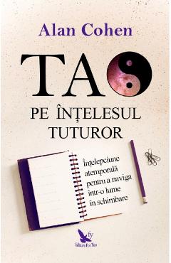 Tao pe intelesul tuturor - Alan Cohen - FOR YOU