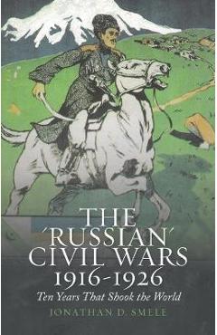 \'Russian\' Civil Wars 1916-1926 - Richard Fardon