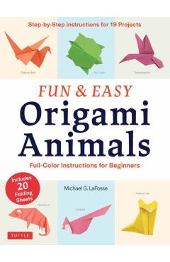 Fun and Easy Origami Animals - Michael G LaFosse
