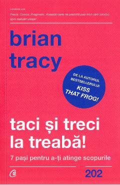 Taci si treci la treaba! – Brian Tracy De La Libris.ro Carti Dezvoltare Personala 2023-10-01