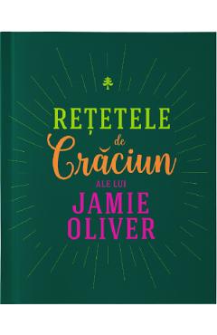 Retetele de Craciun ale lui Jamie Oliver – Jamie Oliver ale poza bestsellers.ro