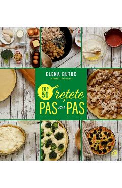Top 50 retete pas cu pas – Elena Butuc Bucatarie poza bestsellers.ro
