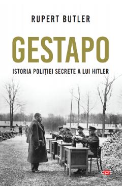 Gestapo. Istoria politiei secrete a lui Hitler - Rupert Butler