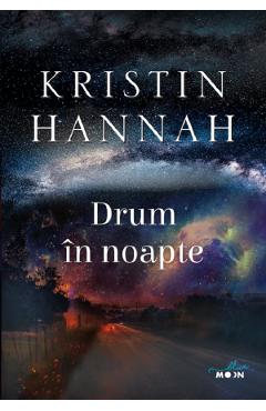 Drum in noapte - Kristin Hannah