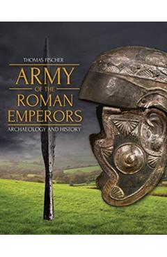 Army of the Roman Emperors - Thomas Fischer