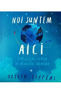 Noi suntem aici - Oliver Jeffers