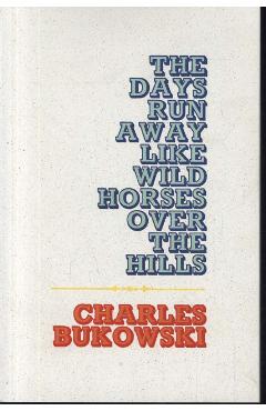 Days Run Away Like Wild Horses Over the Hills