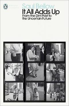 It All Adds Up - Saul Bellow