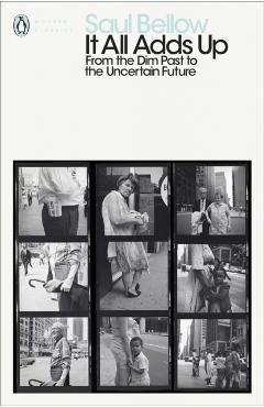 It All Adds Up - Saul Bellow
