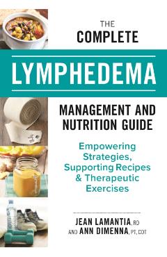 Complete Lymphedema Management and Nutrition Guide - Jean LeMantia