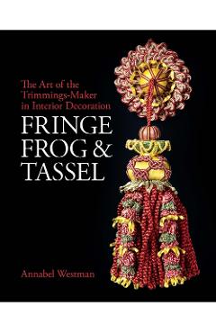 Fringe, frog and tassel - annabel westman