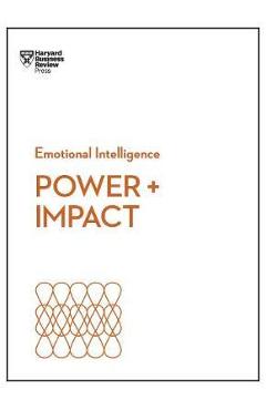 Power and Impact (HBR Emotional Intelligence Series) -