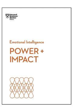 Power and Impact (HBR Emotional Intelligence Series) -