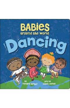 Babies Around the World: Dancing - Tamara Barker