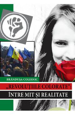 Revolutiile colorate: intre mit si realitate - Brandusa Colesnic - EPIGRAF