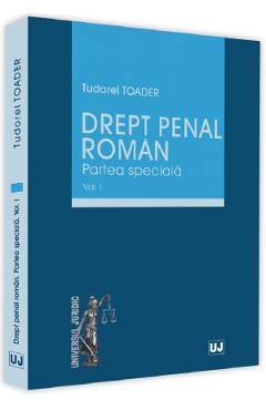 Drept penal roman. Partea speciala Vol.1 - Tudorel Toader