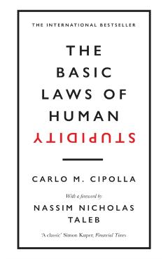 Basic Laws of Human Stupidity - Carlo Cipolla